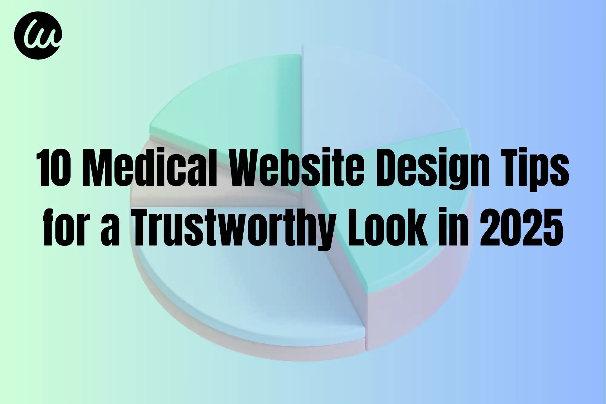 10 Medical Website Design Tips for a Trustworthy Look in 2025