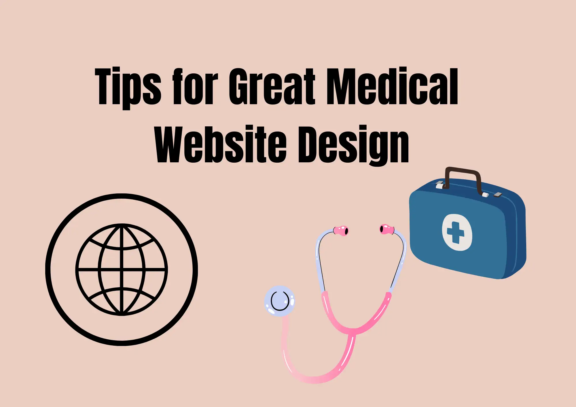 Tips for Great Medical Website Design Tips for Great Medical Website Design