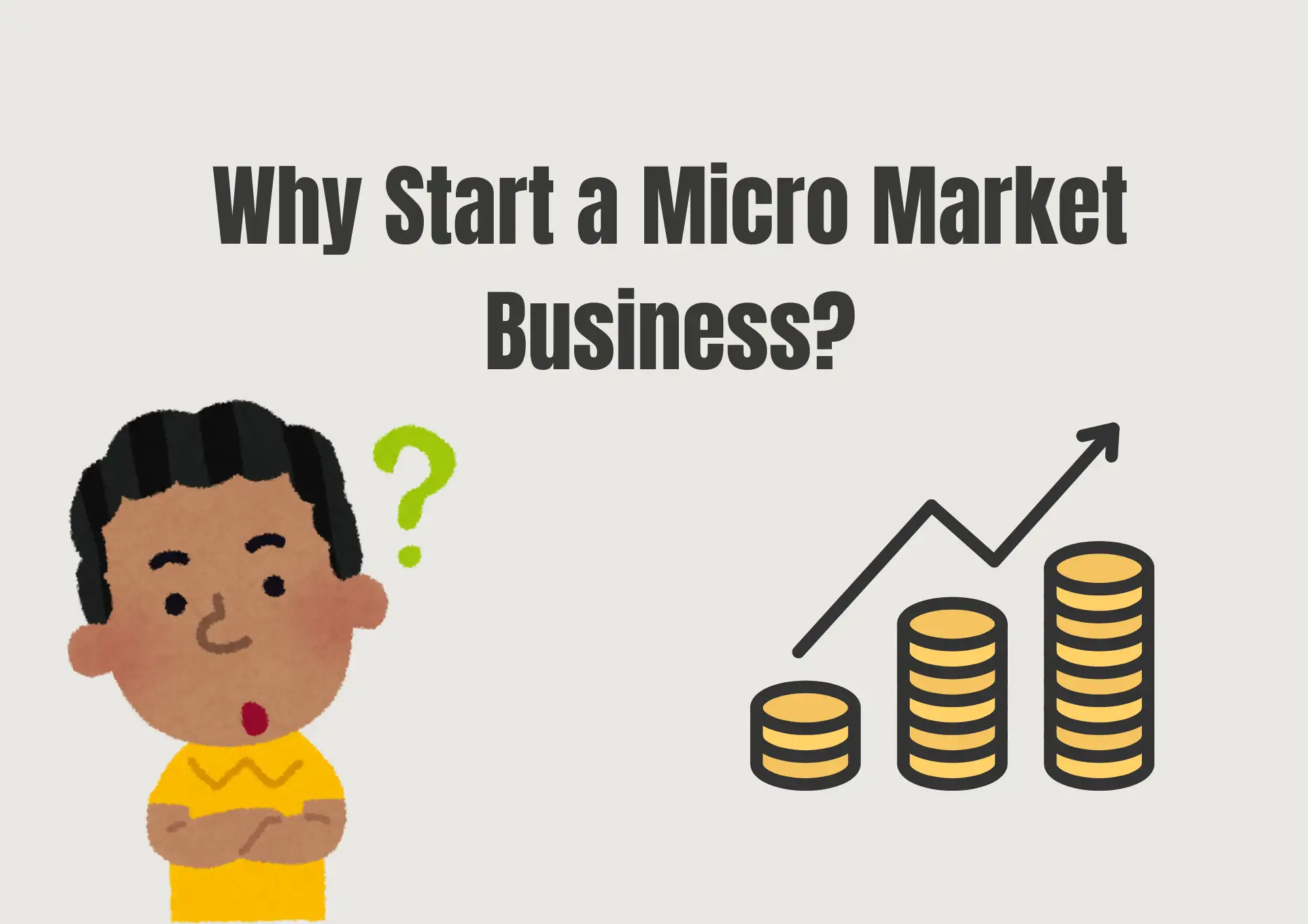 Why Start a Micro Market Business? Why Start a Micro Market Business?