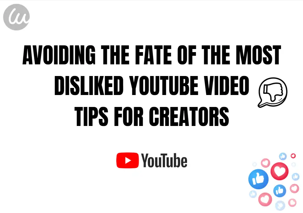 Avoiding the Fate of the Most Disliked YouTube Video: Tips for Creators