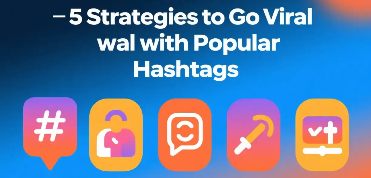 5 Strategies to Go Viral with Popular Hashtags
