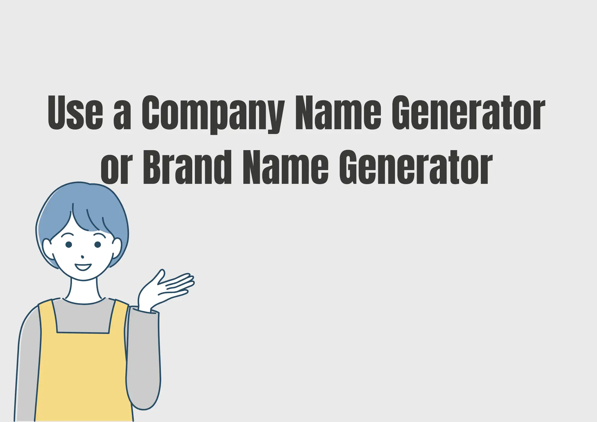 Use a Company Name Generator or Brand Name Generator Use a Company Name Generator or Brand Name Generator