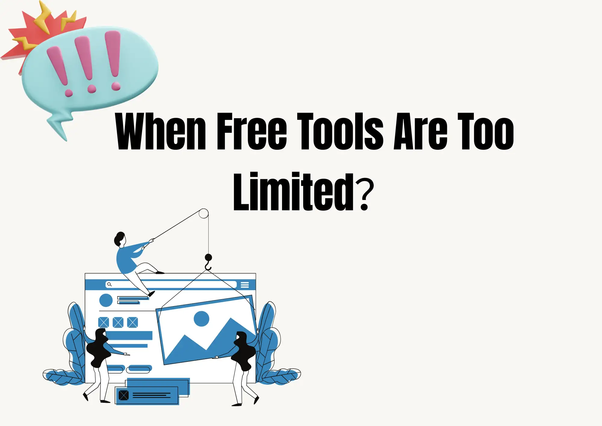 When Free Tools Are Too Limited When Free Tools Are Too Limited