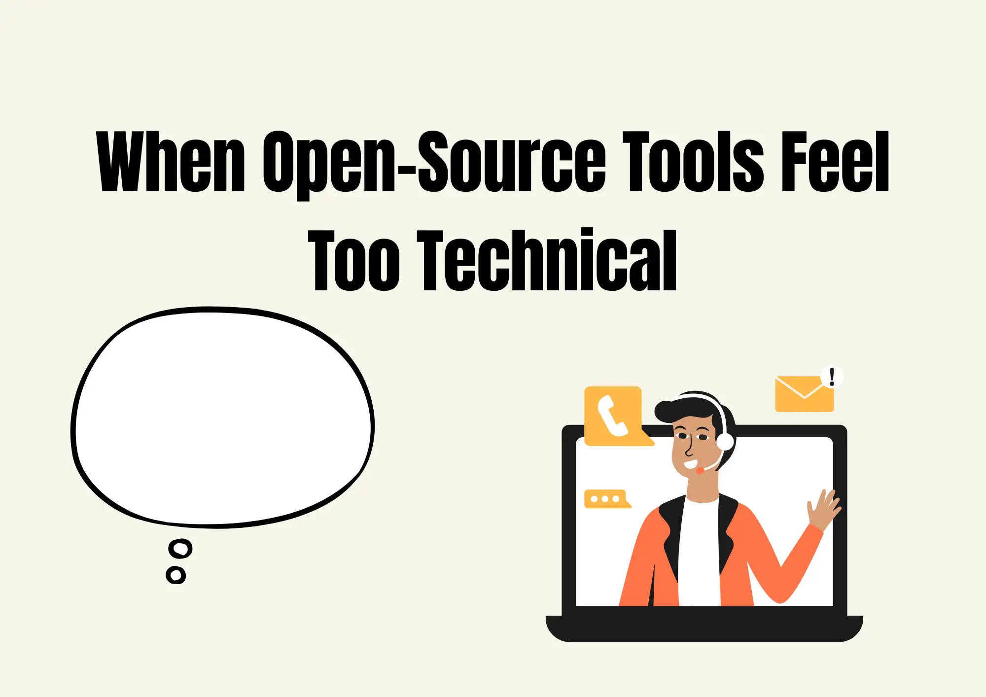 When Open-Source Tools Feel Too Technical When Open-Source Tools Feel Too Technical