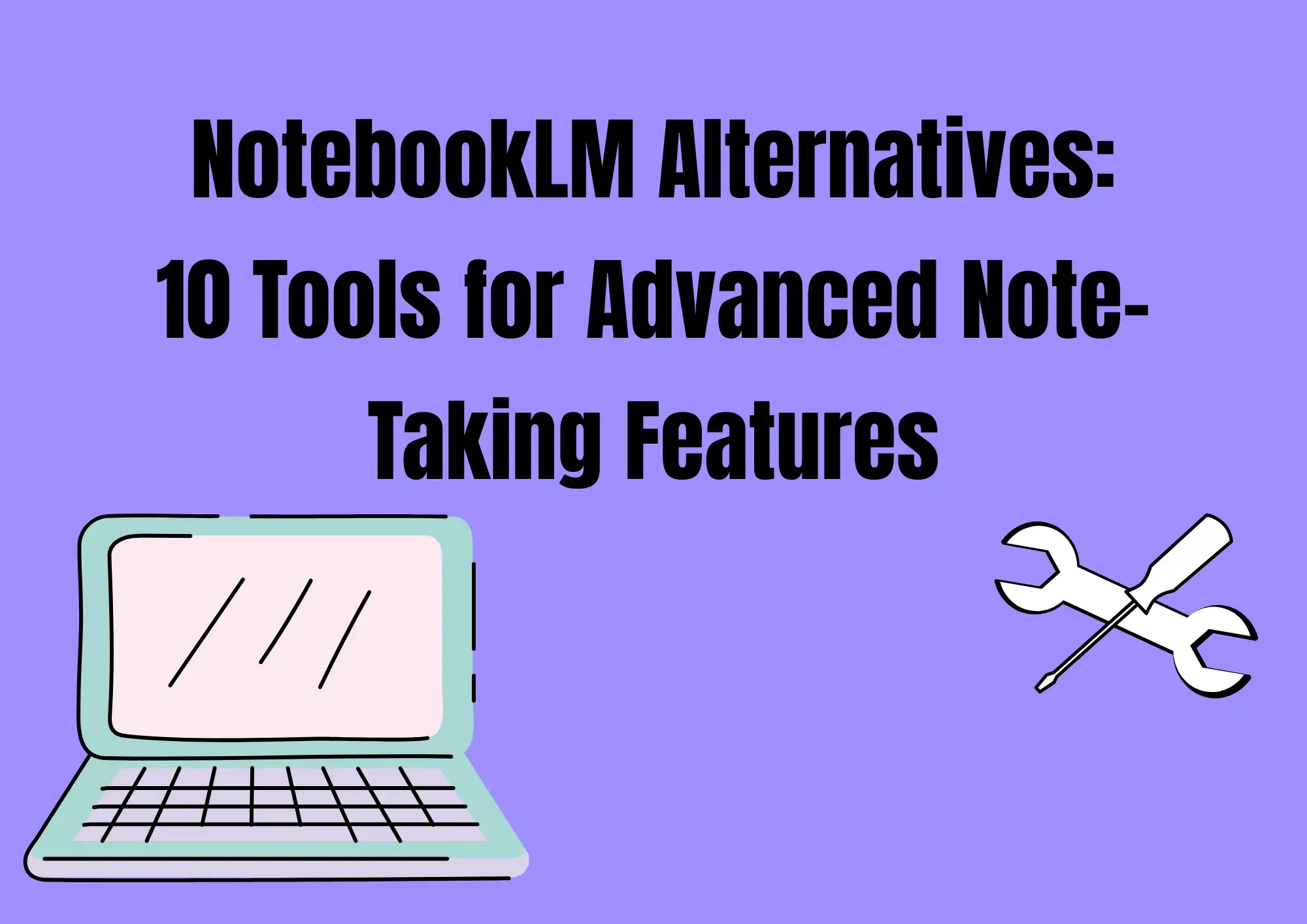 NotebookLM Alternatives: 10 Tools for Advanced Note-Taking Features