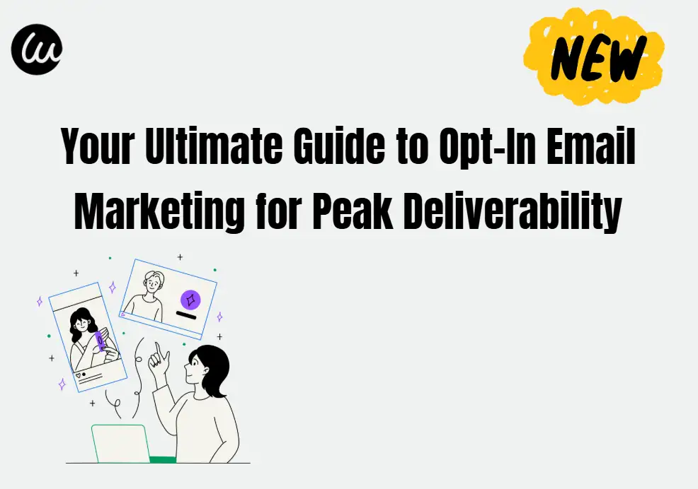 Your Ultimate Guide to Opt-In Email Marketing for Peak Deliverability Your Ultimate Guide to Opt-In Email Marketing for Peak Deliverability