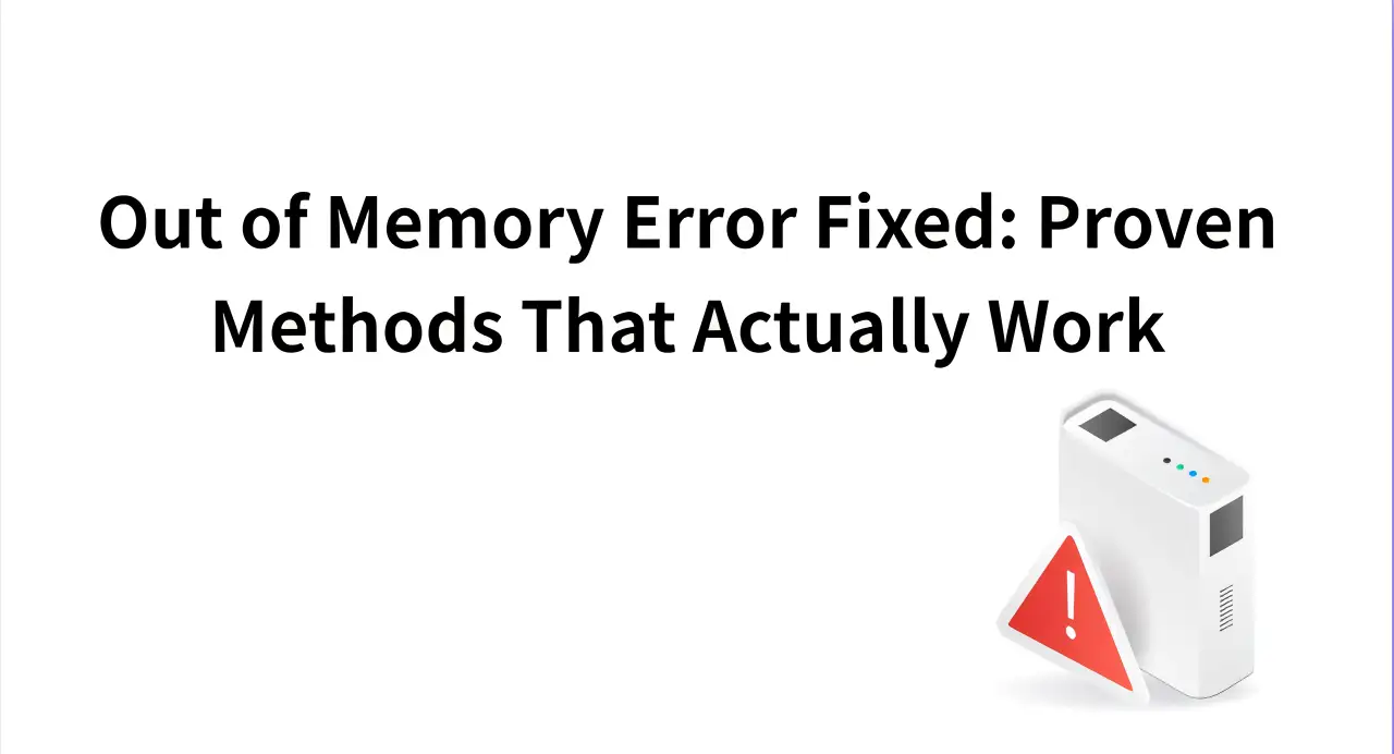 Out of Memory Error Fixed: Proven Methods That Actually Work