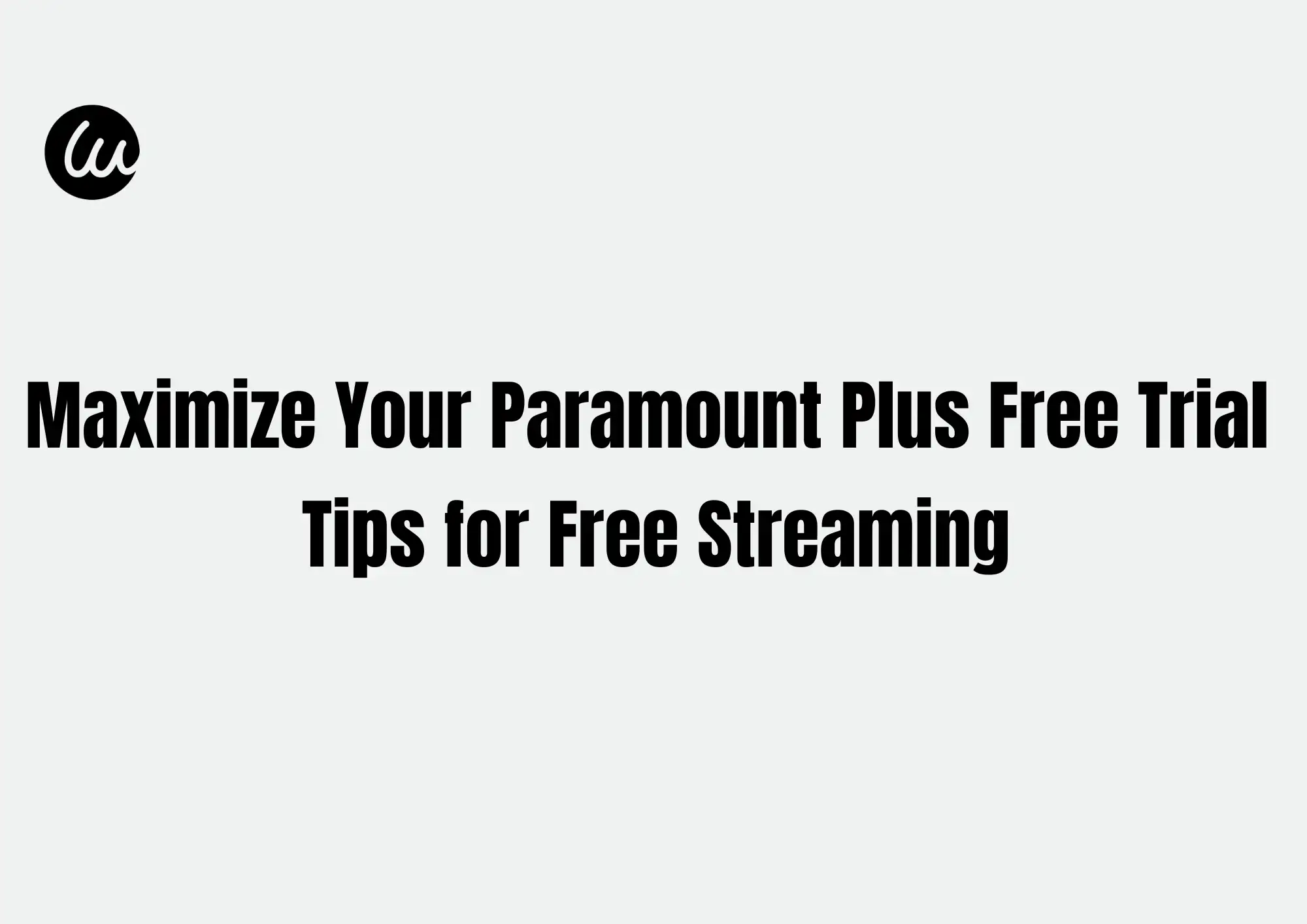 Maximize Your Paramount Plus Free Trial Maximize Your Paramount Plus Free Trial
