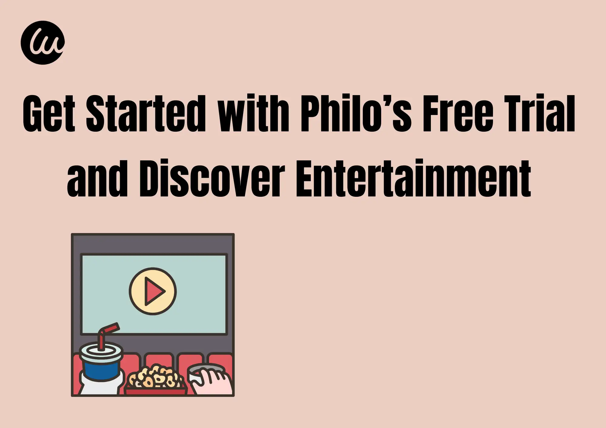 Get Started with Philo’s Free Trial and Discover Entertainment