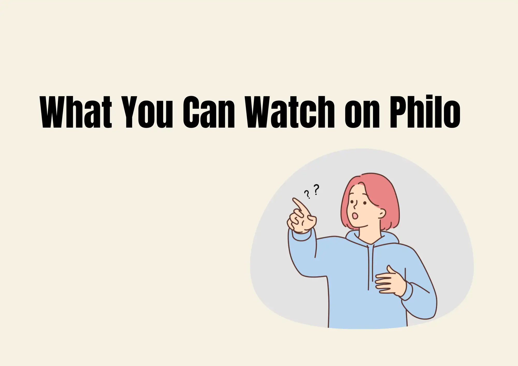 What You Can Watch on Philo What You Can Watch on Philo