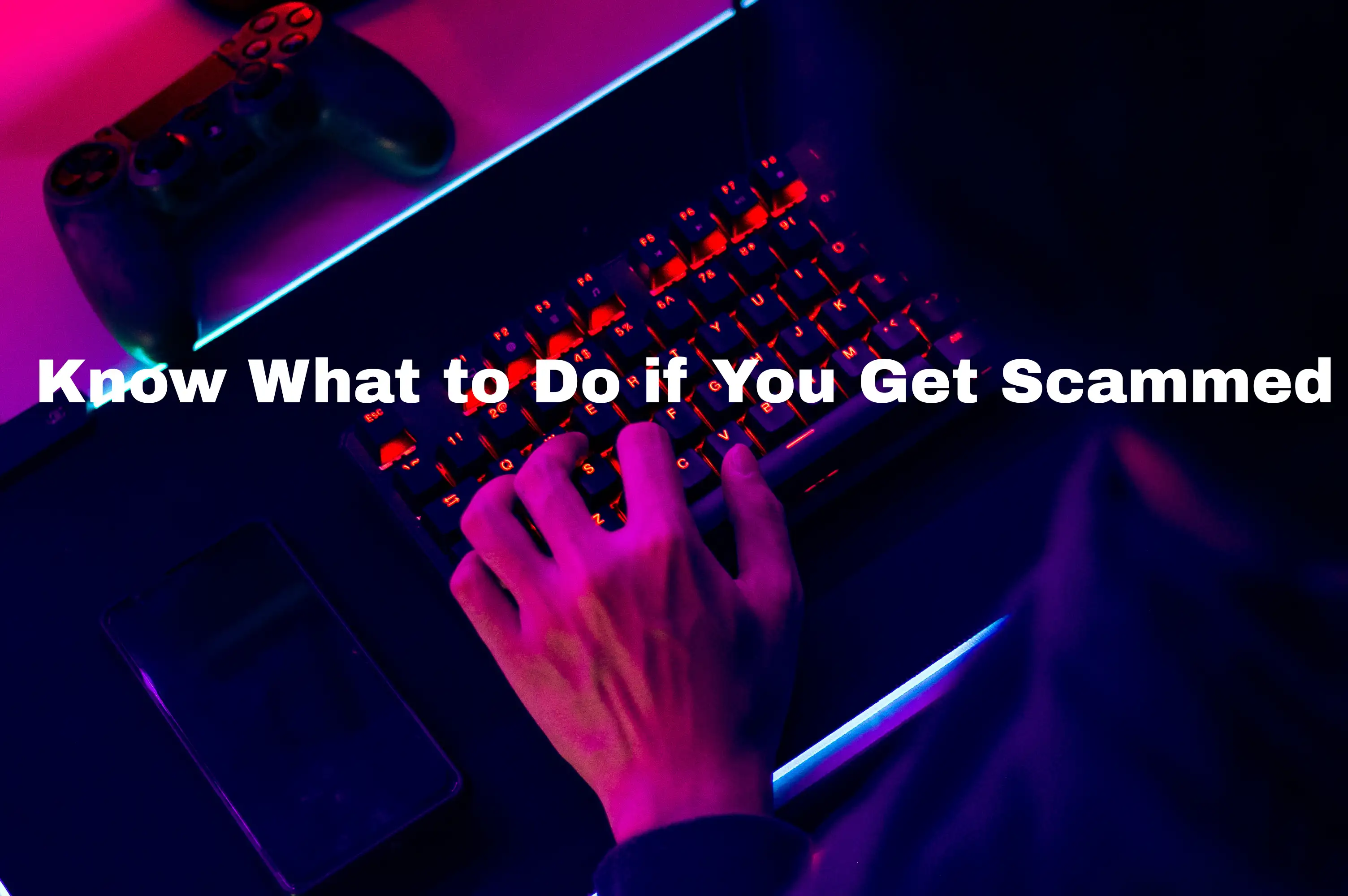 known what to do if you get scammed