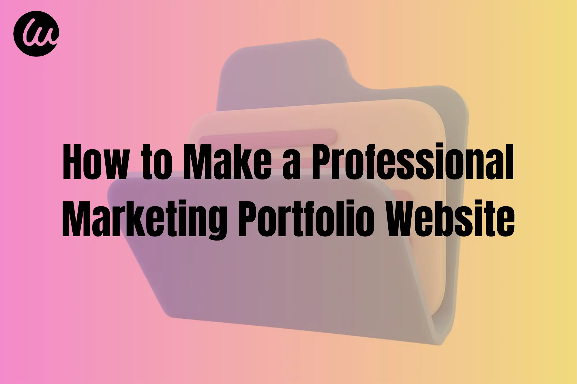 How to Make a Professional Marketing Portfolio Website
