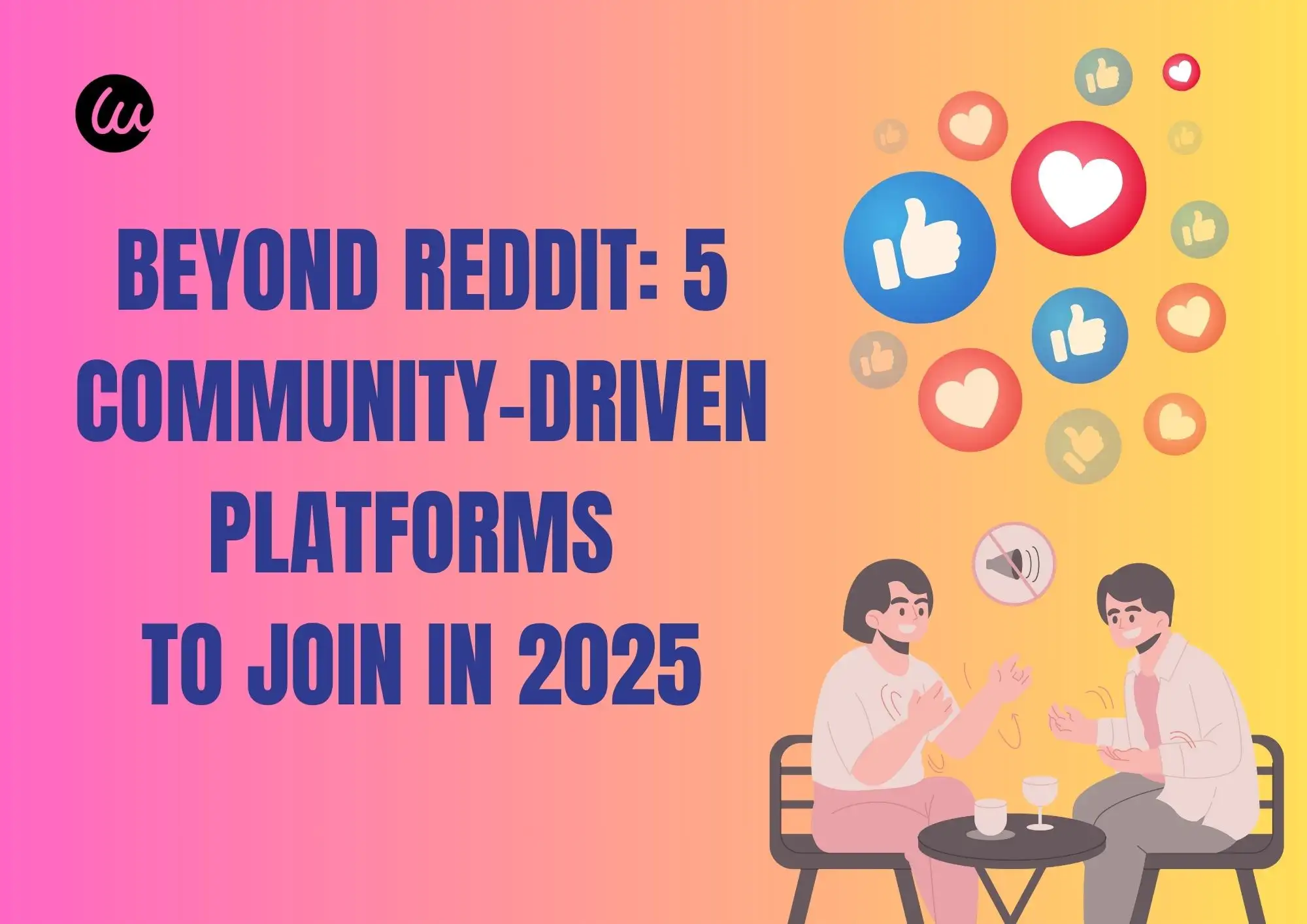 Beyond Reddit: 5 Community-Driven Platforms to Join in 2025