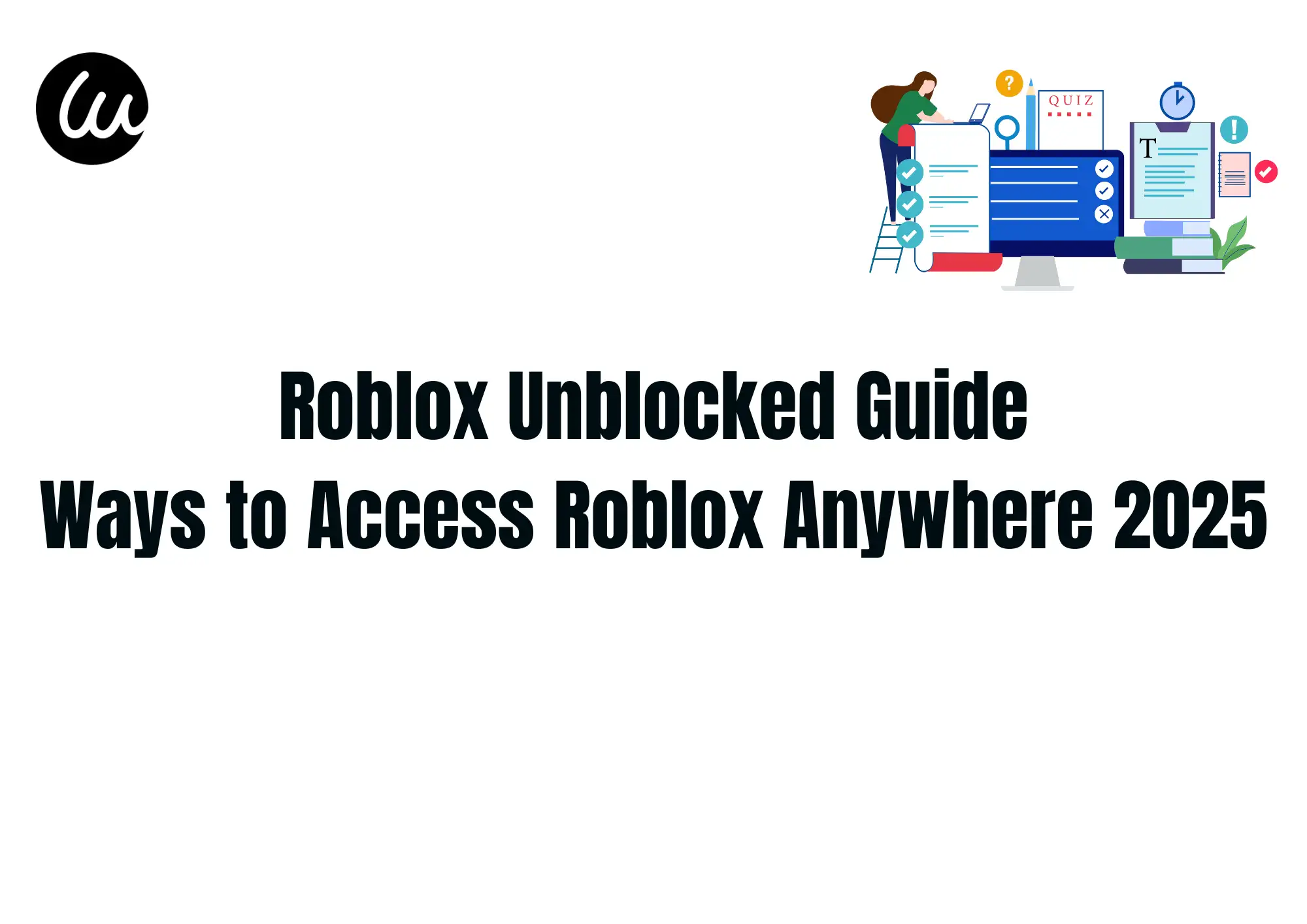 Roblox Unblocked Guide: Ways to Access Roblox Anywhere 2025