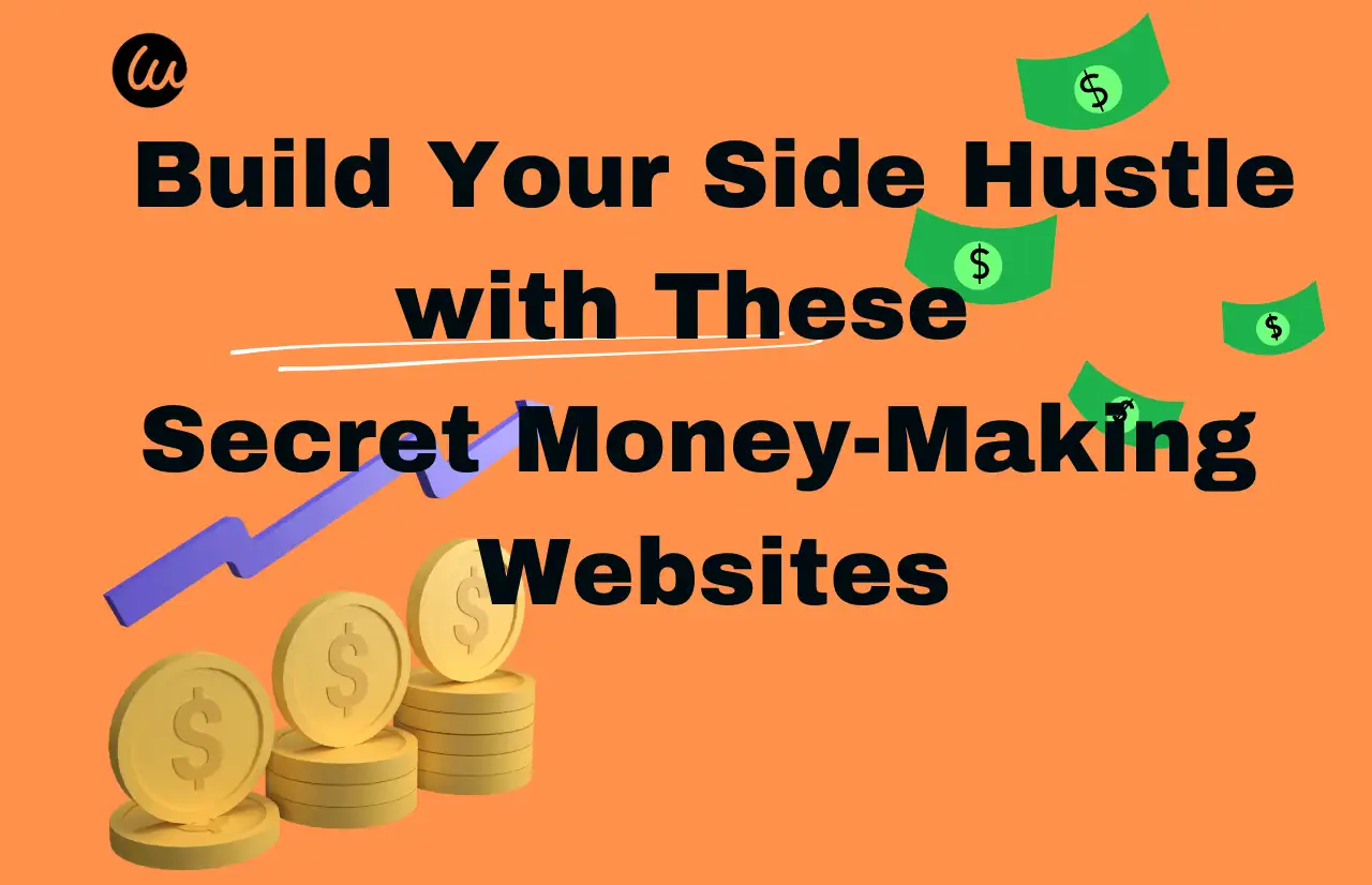 build your side hustle with these secret money making websites