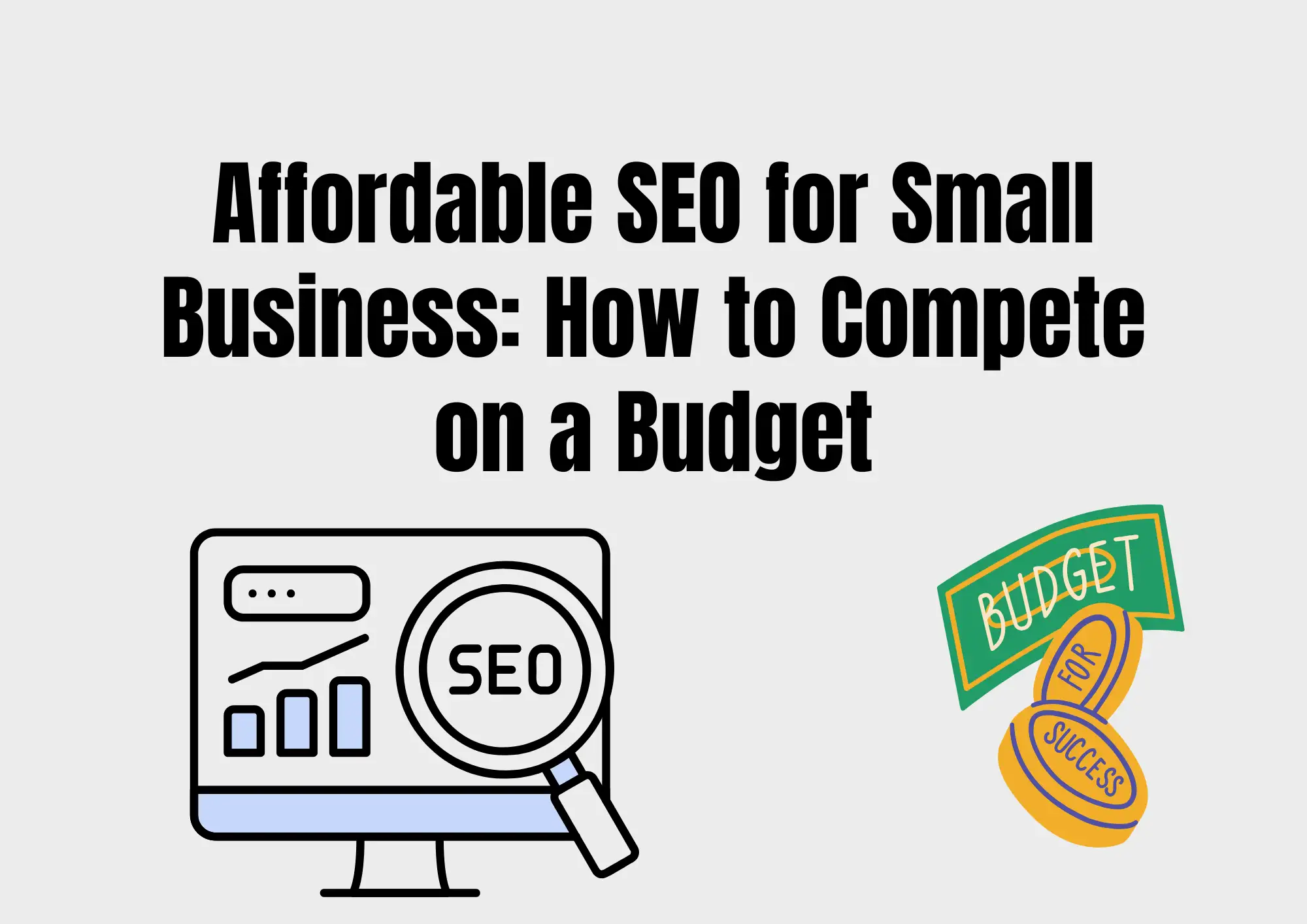 Affordable SEO for Small Business: How to Compete on a Budget Affordable SEO for Small Business: How to Compete on a Budget