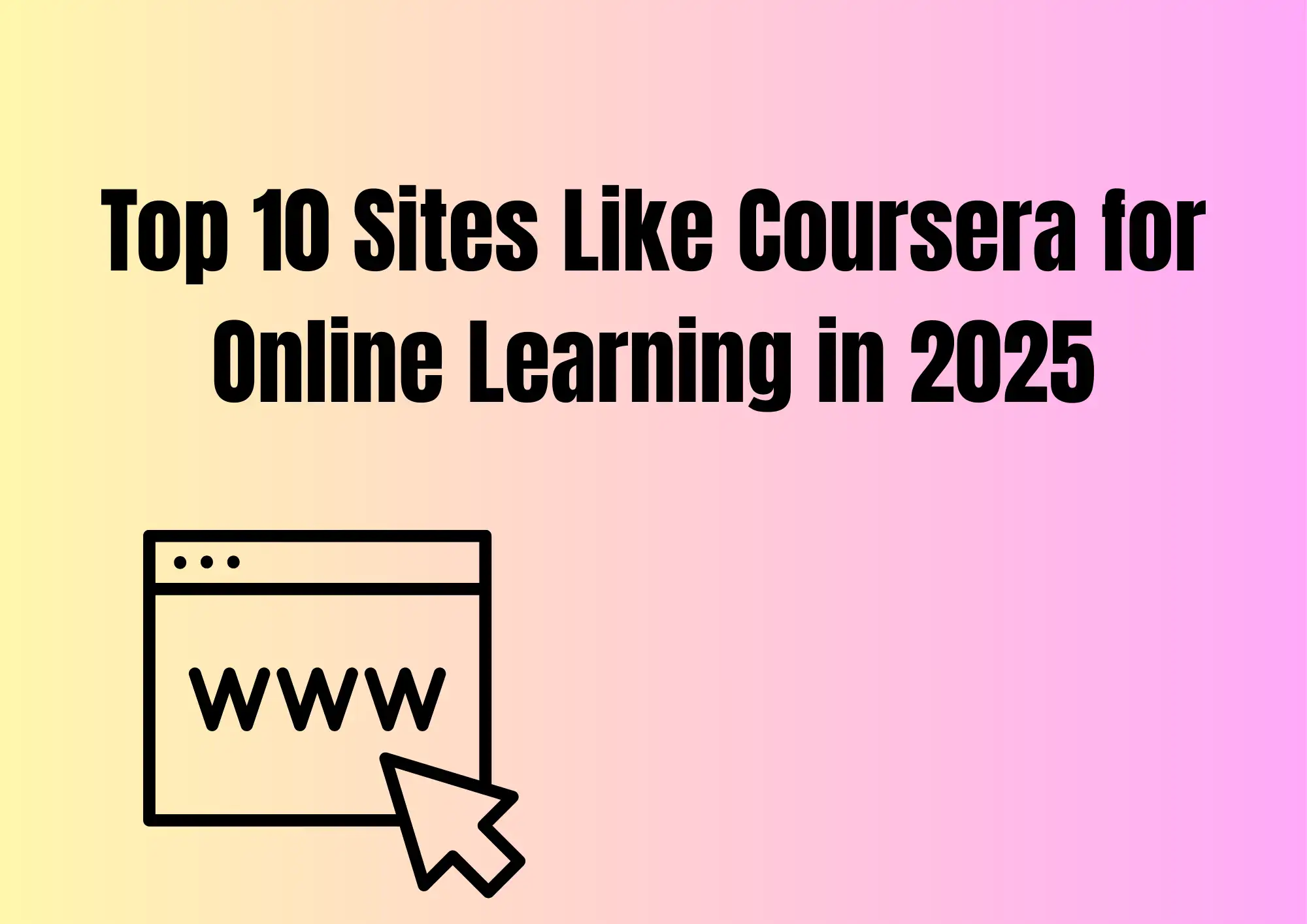 Top 10 Sites Like Coursera for Online Learning in 2025 Top 10 Sites Like Coursera for Online Learning in 2025