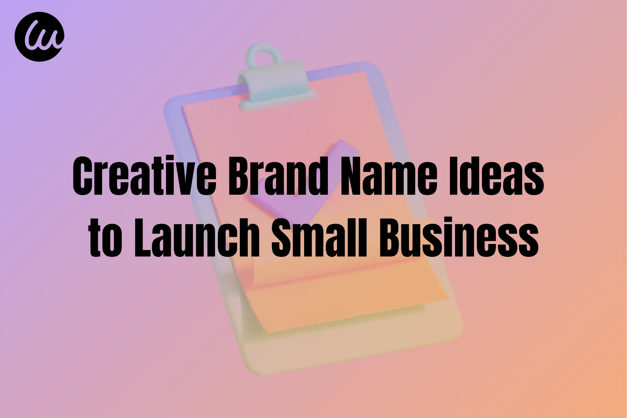 Creative Brand Name Ideas to Launch Small Business