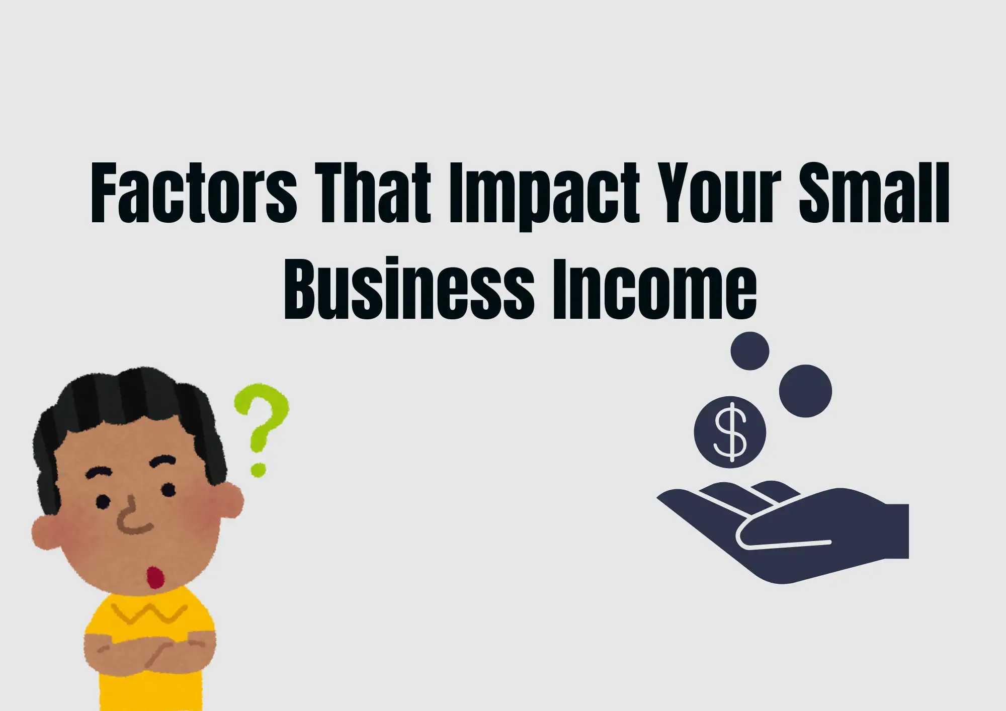 Factors That Impact Your Small Business Income
