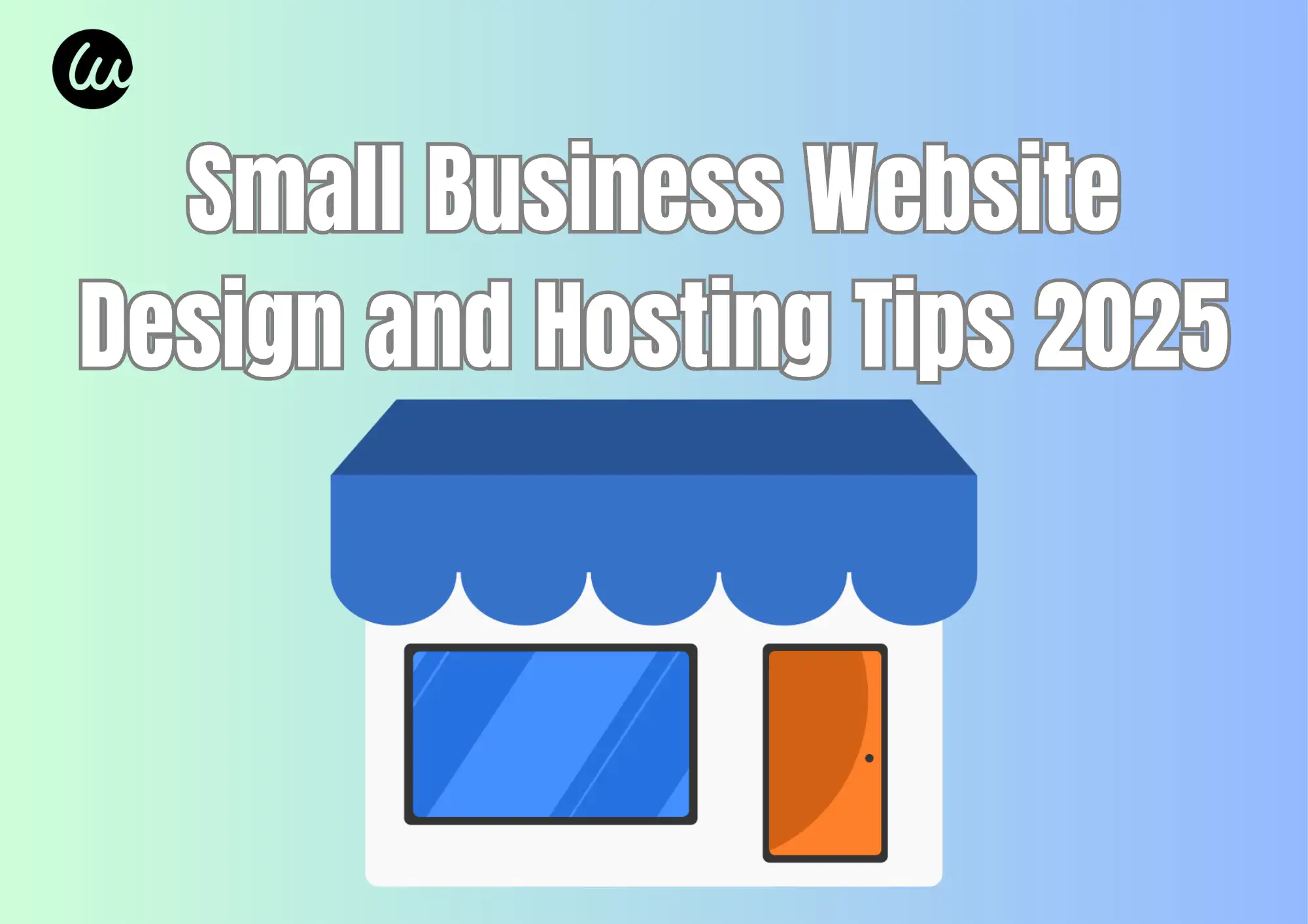 Small Business Website Design and Hosting Tips 2025
