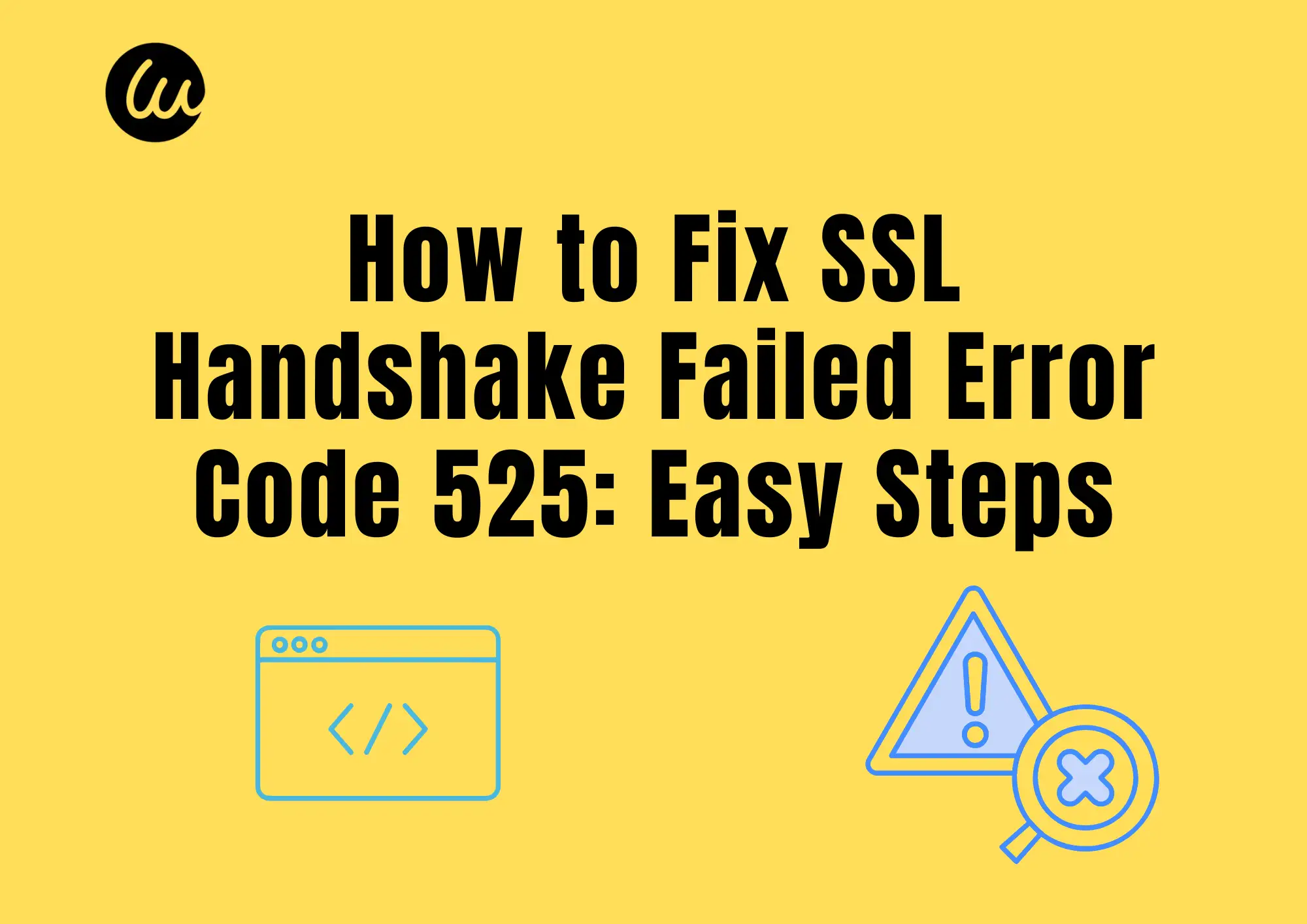 How to Fix SSL Handshake Failed Error Code 525: Easy Steps How to Fix SSL Handshake Failed Error Code 525: Easy Steps