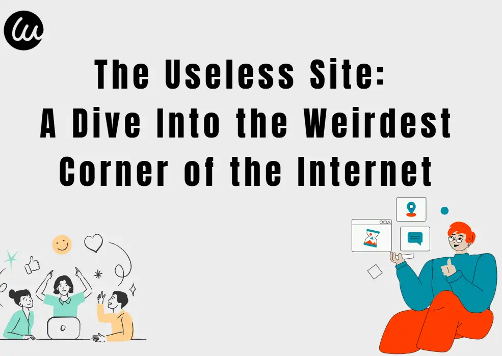The Useless Site: A Dive Into the Weirdest Corner of the Internet