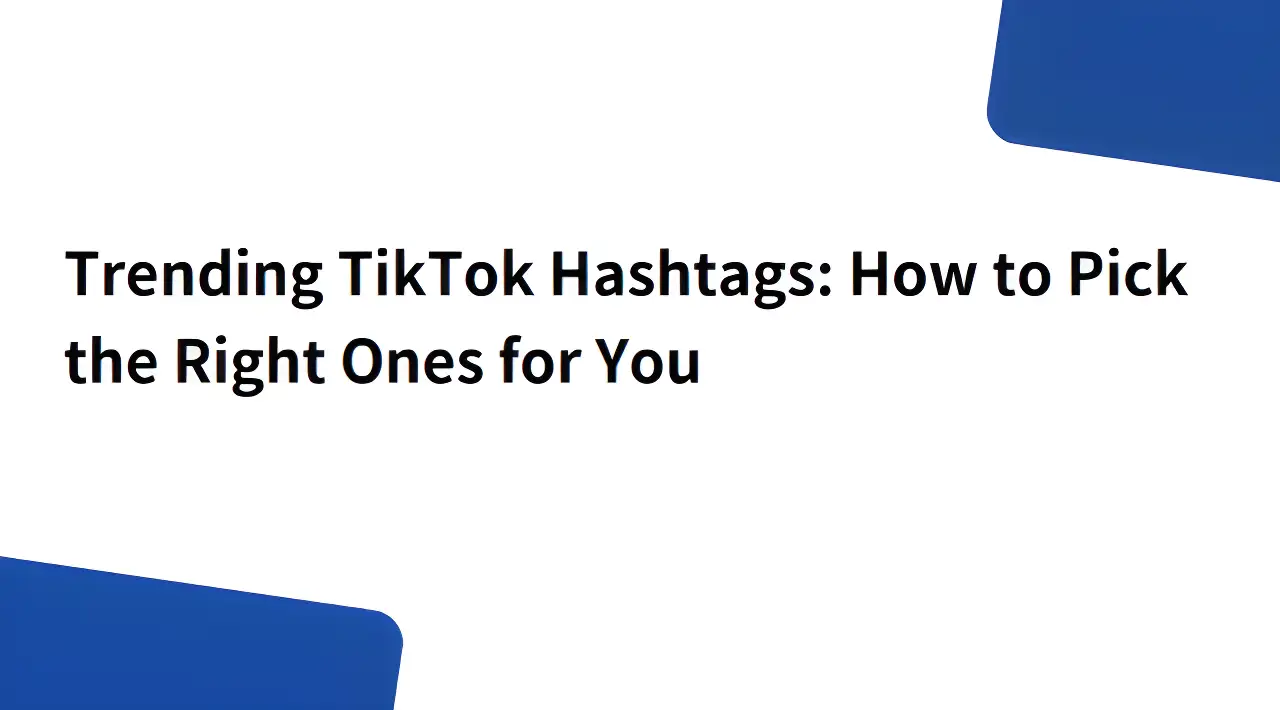 Trending TikTok Hashtags You Need & Expert Tips to Pick Them