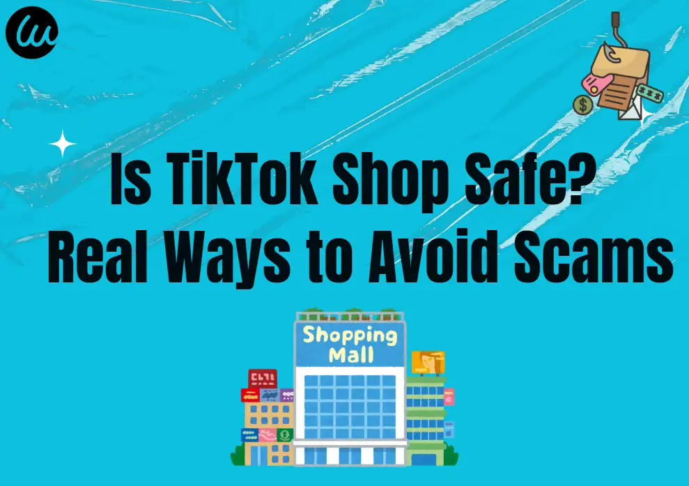 is tiktok shop safe? real ways to avoid scams
