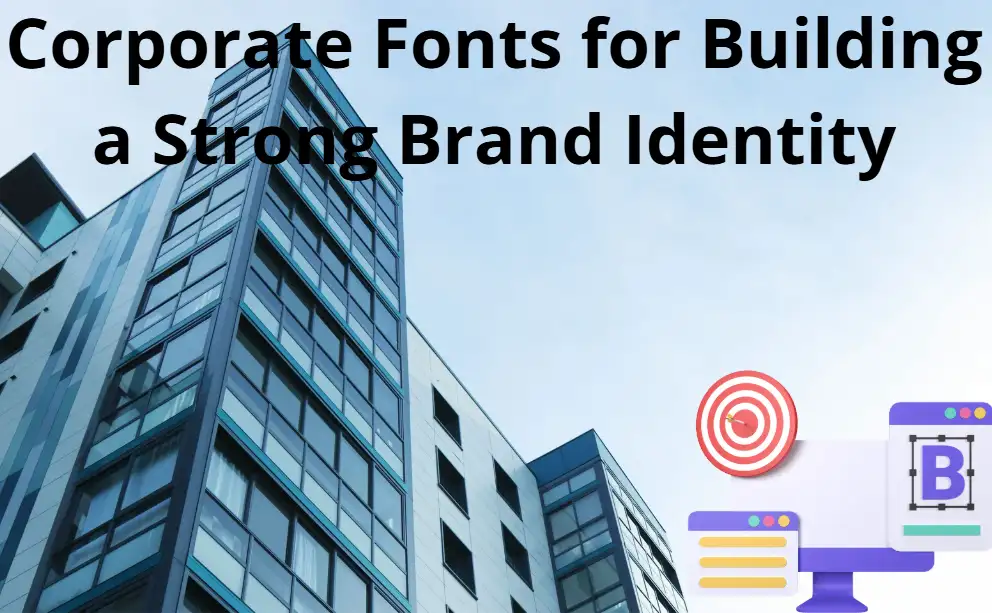 Top 10 Corporate Fonts for Building a Strong Brand Identity
