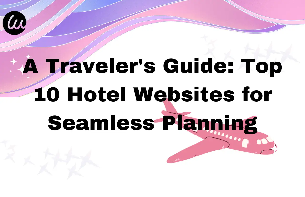 a traveler's guide top 10 hotel websites for seamless planning
