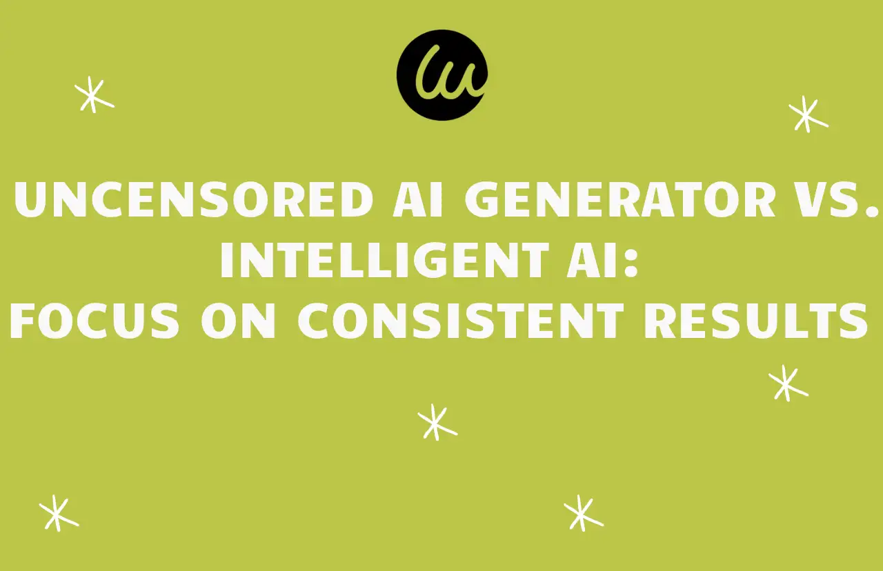 uncensored ai generator vs intelligent ai focus on consistent results