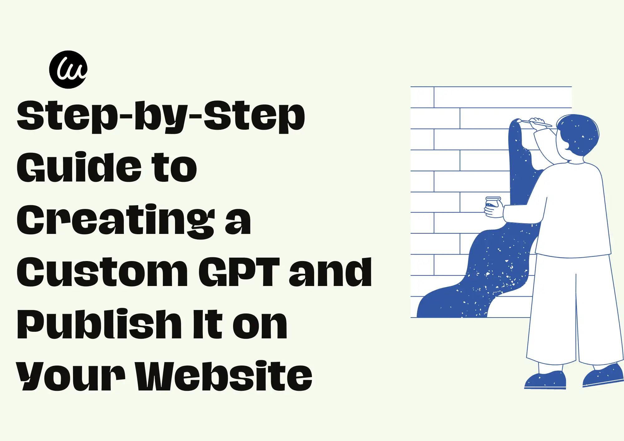 Step-by-Step Guide to Creating a Custom GPT and Publish It on Your Website