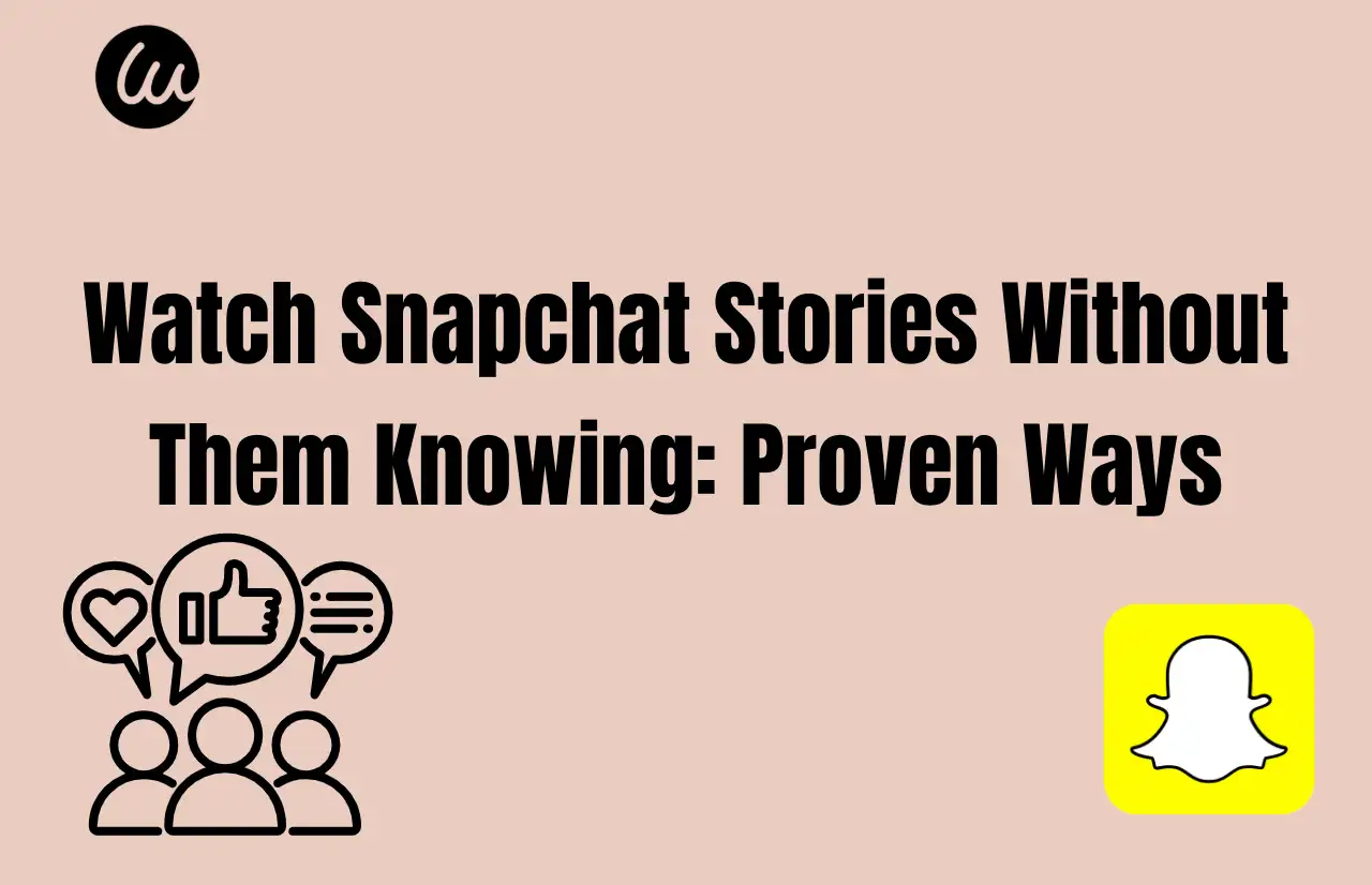 watch snapchat stories without them knowing proven ways watch snapchat stories without them knowing proven ways
