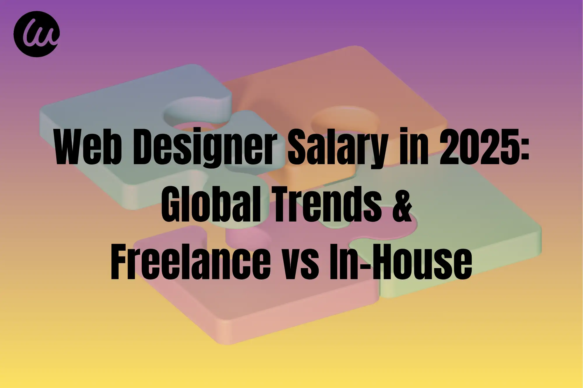 Web Designer Salary in 2025: Global Trends & Freelance vs In-House