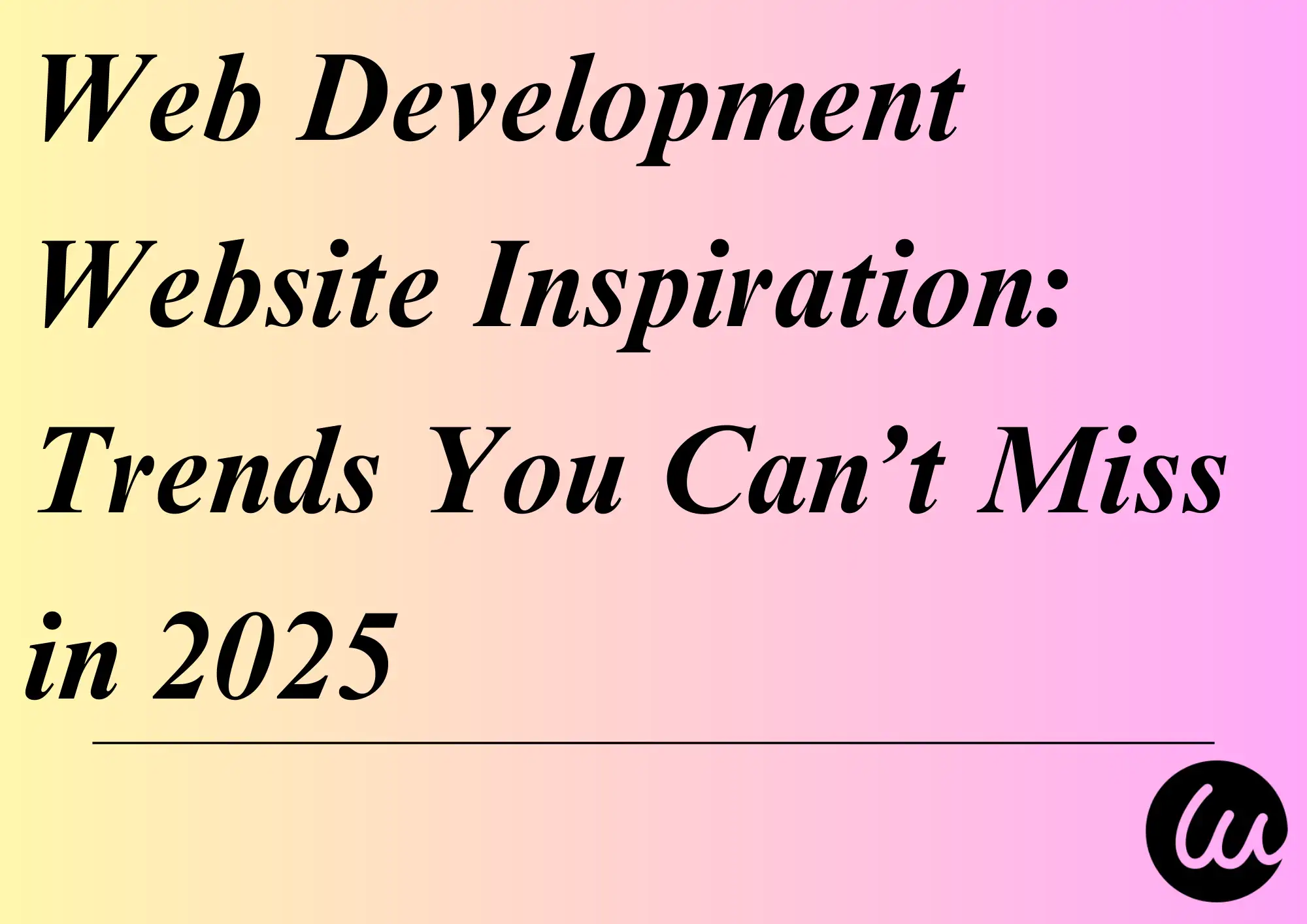 Web Development Website Inspiration: Trends You Can’t Miss in 2025