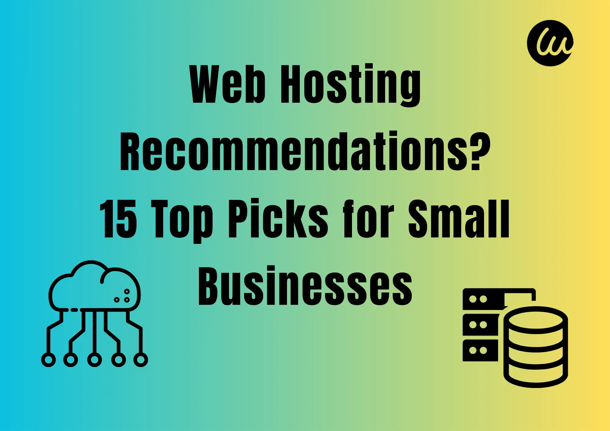 Web Hosting Recommendations? 15 Top Picks for Small Businesses Web Hosting Recommendations? 15 Top Picks for Small Businesses