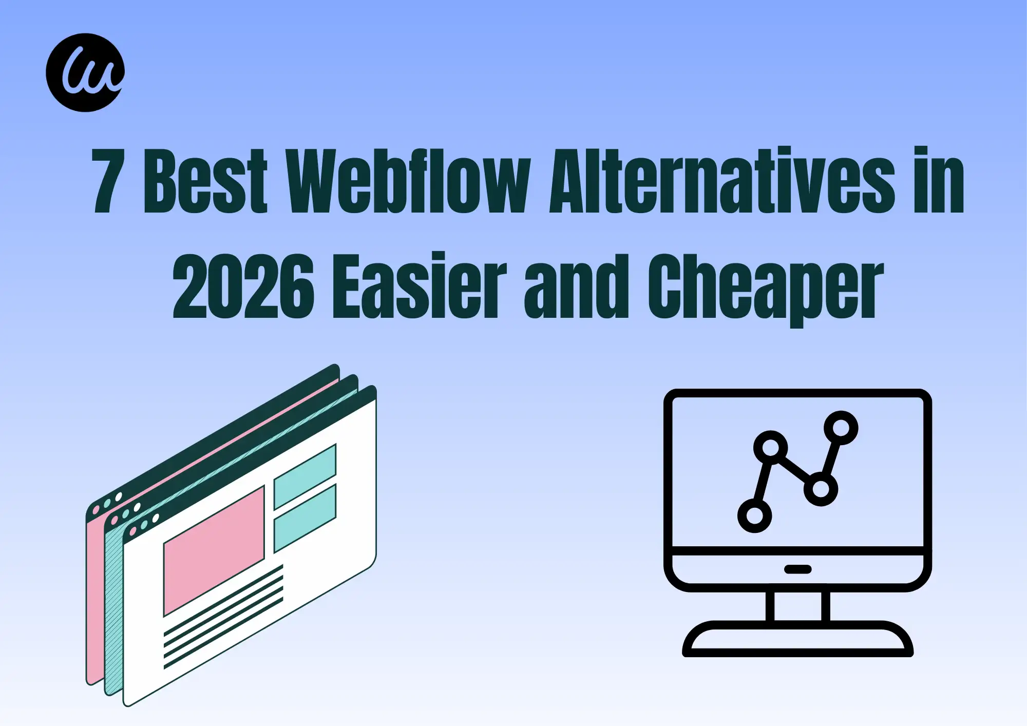 7 Best Webflow Alternatives in 2026 Easier and Cheaper 7 Best Webflow Alternatives in 2026 Easier and Cheaper