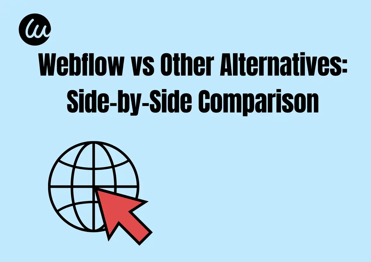 Webflow vs Other Alternatives: Side-by-Side Comparison