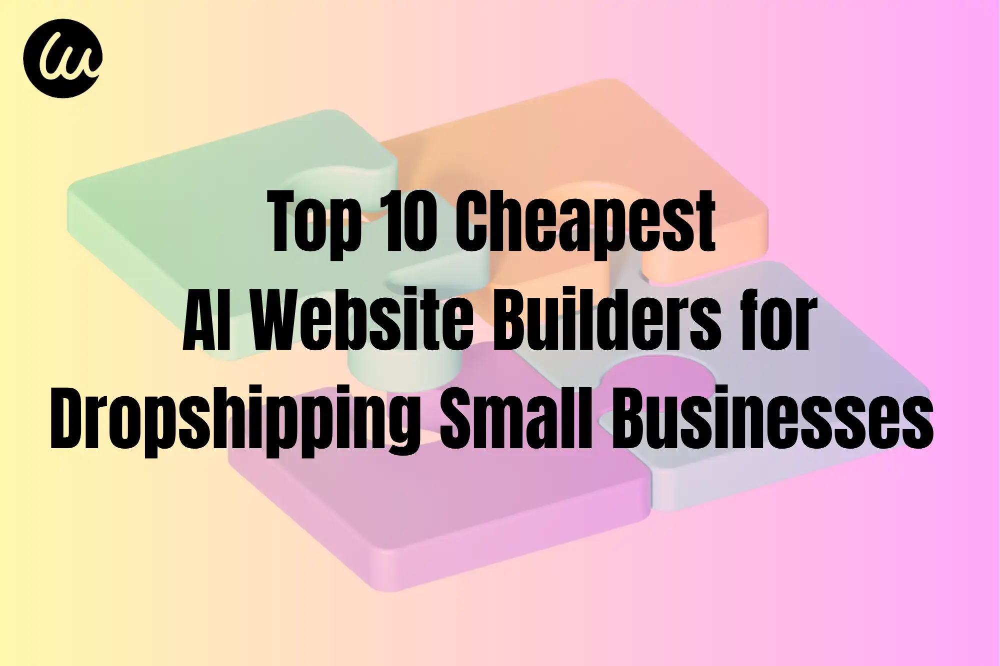 Top 10 Cheapest AI Website Builders for Dropshipping Small Businesses