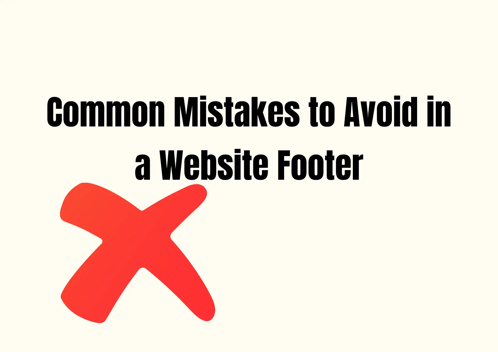 Common Mistakes to Avoid in a Website Footer Common Mistakes to Avoid in a Website Footer