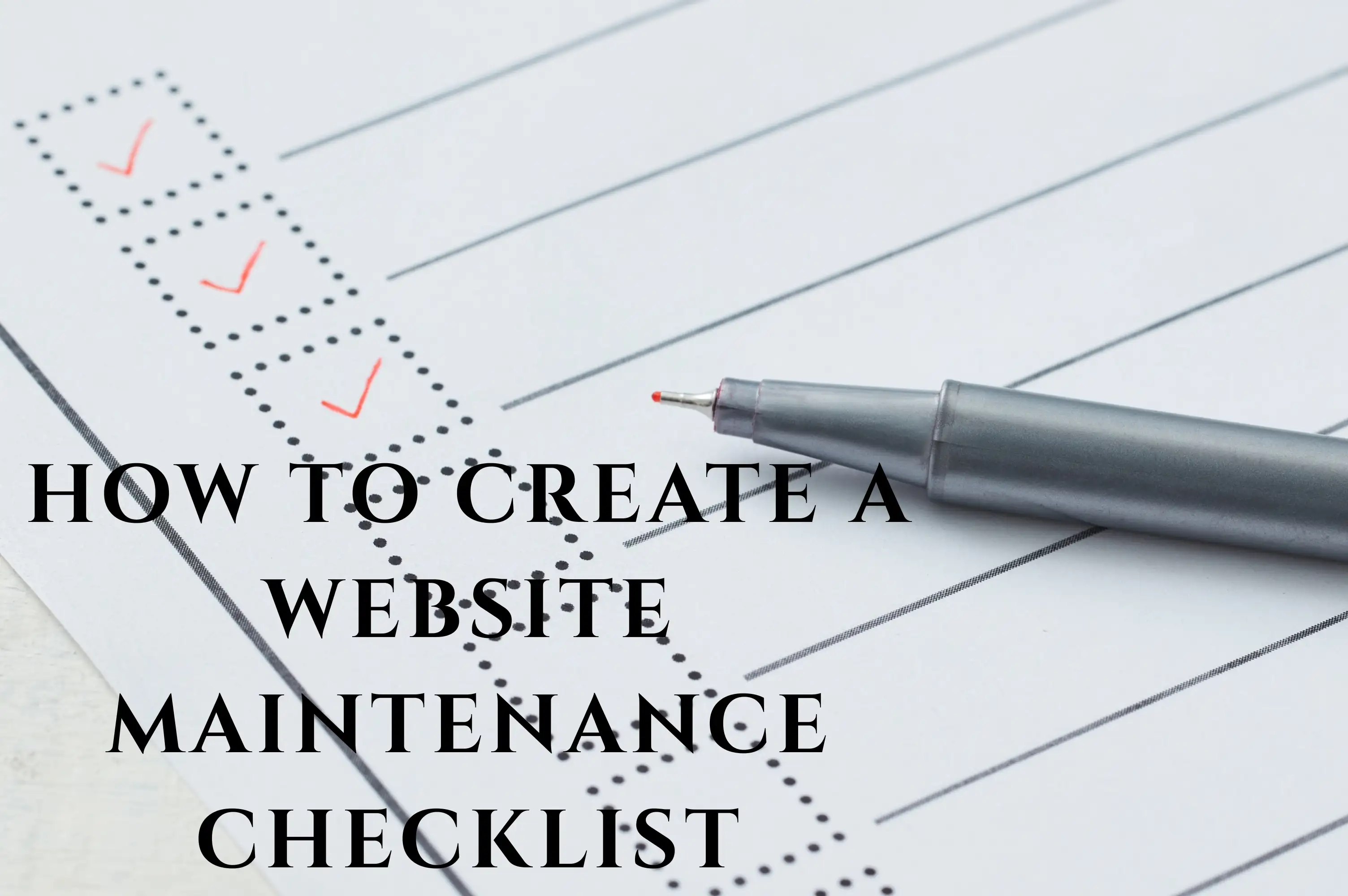 how to create a website maintenance checklist how to create a website maintenance checklist