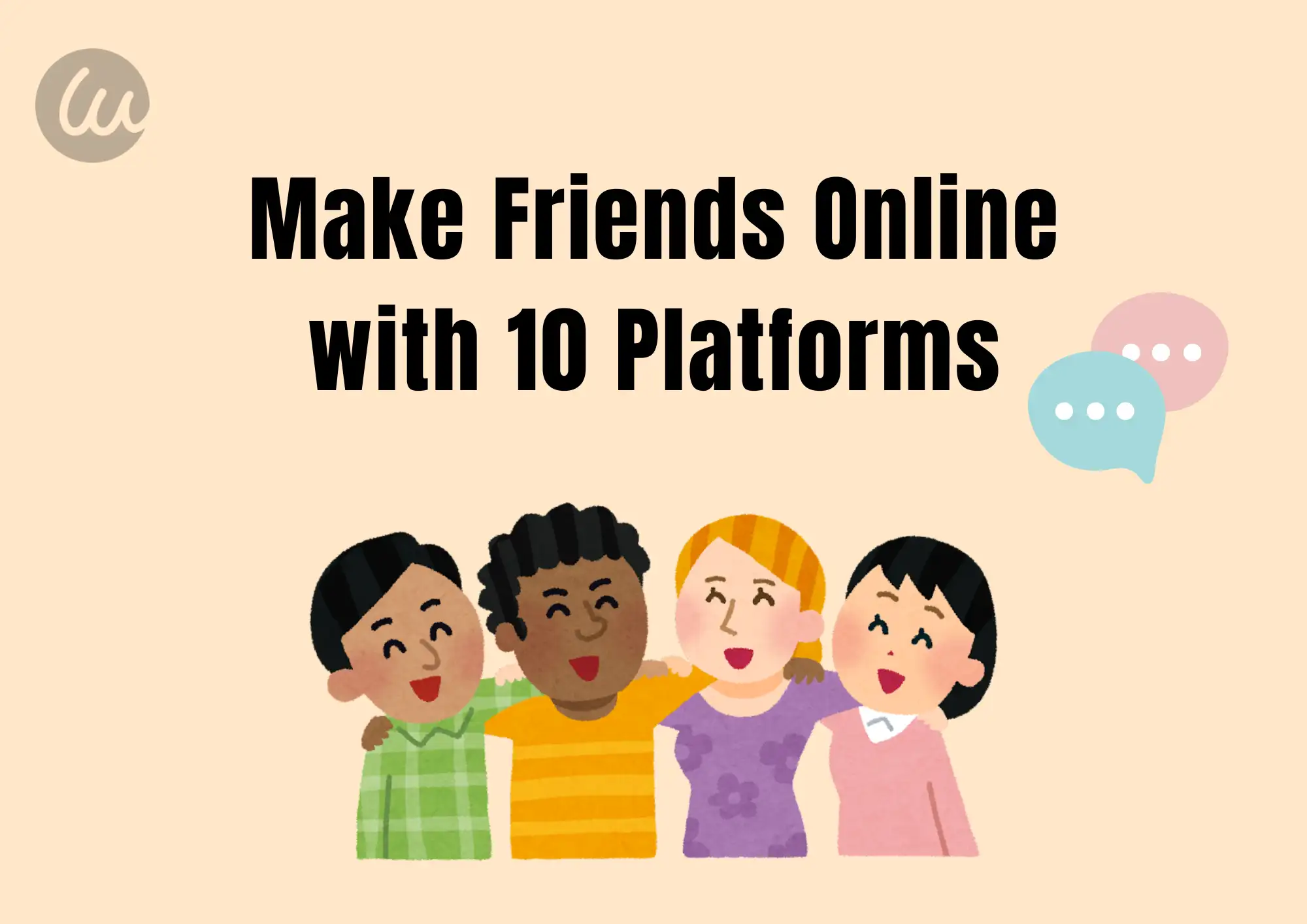 Make Friends Online with 10 Platforms: Editor's Picks