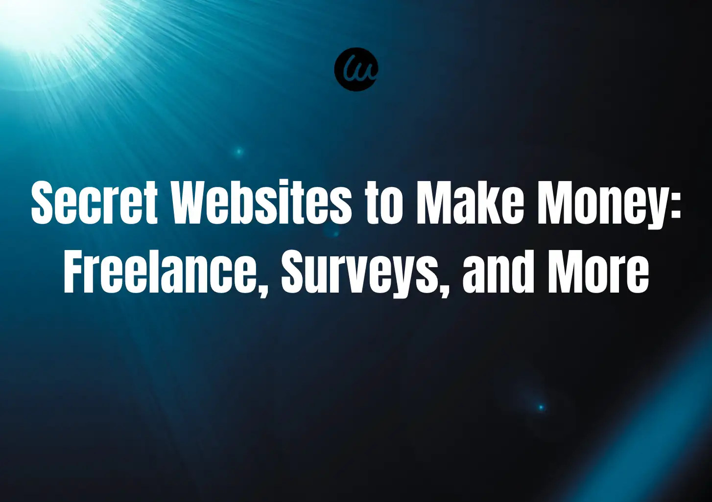 Secret Websites to Make Money: Freelance, Surveys, and More