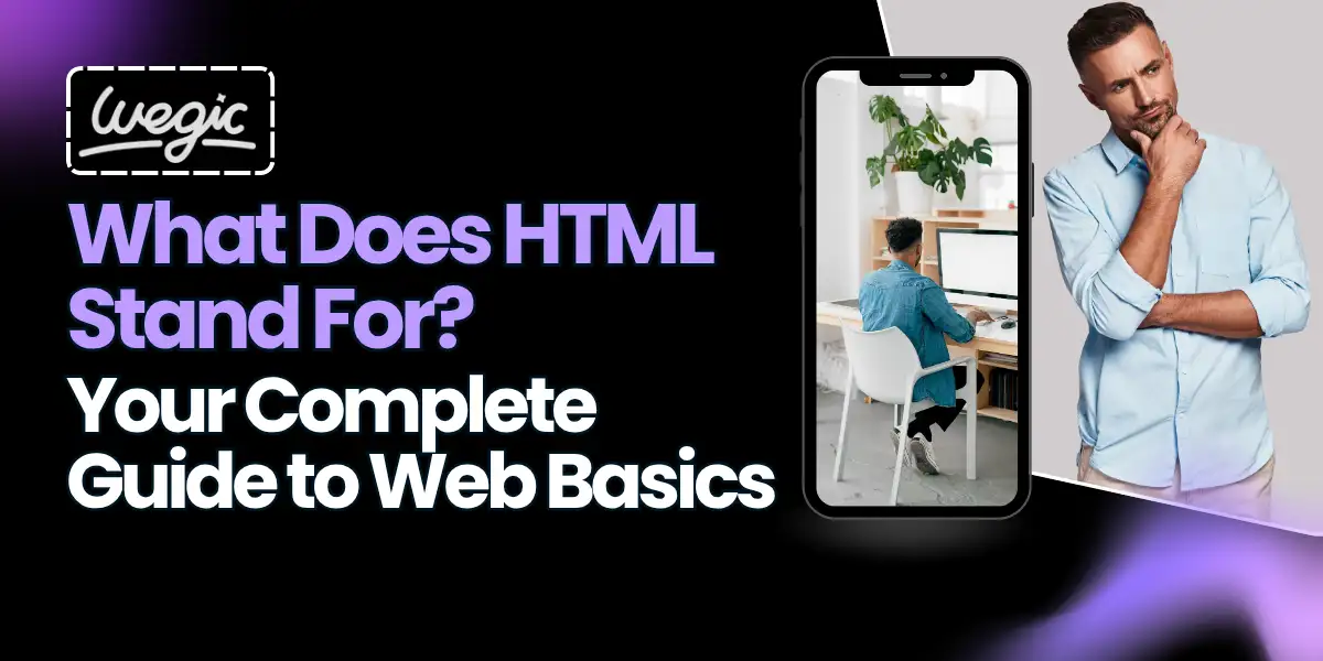 Cover image of What Does HTML Stand For? Your Complete Guide to Web Basics Cover image of What Does HTML Stand For? Your Complete Guide to Web Basics
