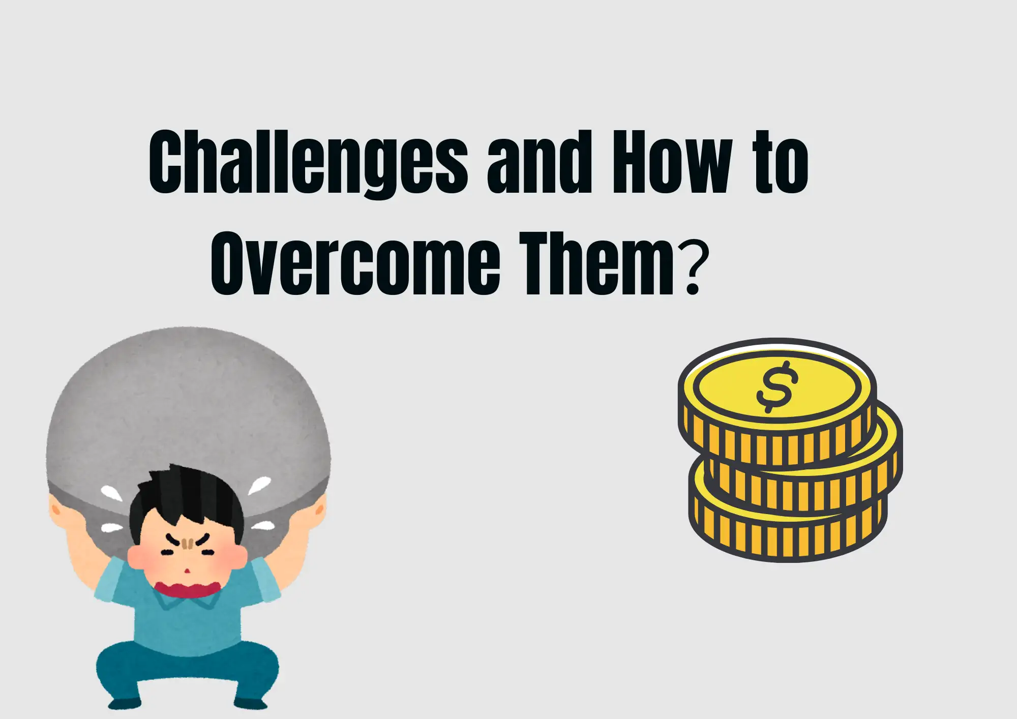 Challenges and How to Overcome Them Challenges and How to Overcome Them