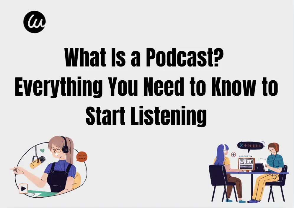 What Is a Podcast? Everything You Need to Know to Start Listening