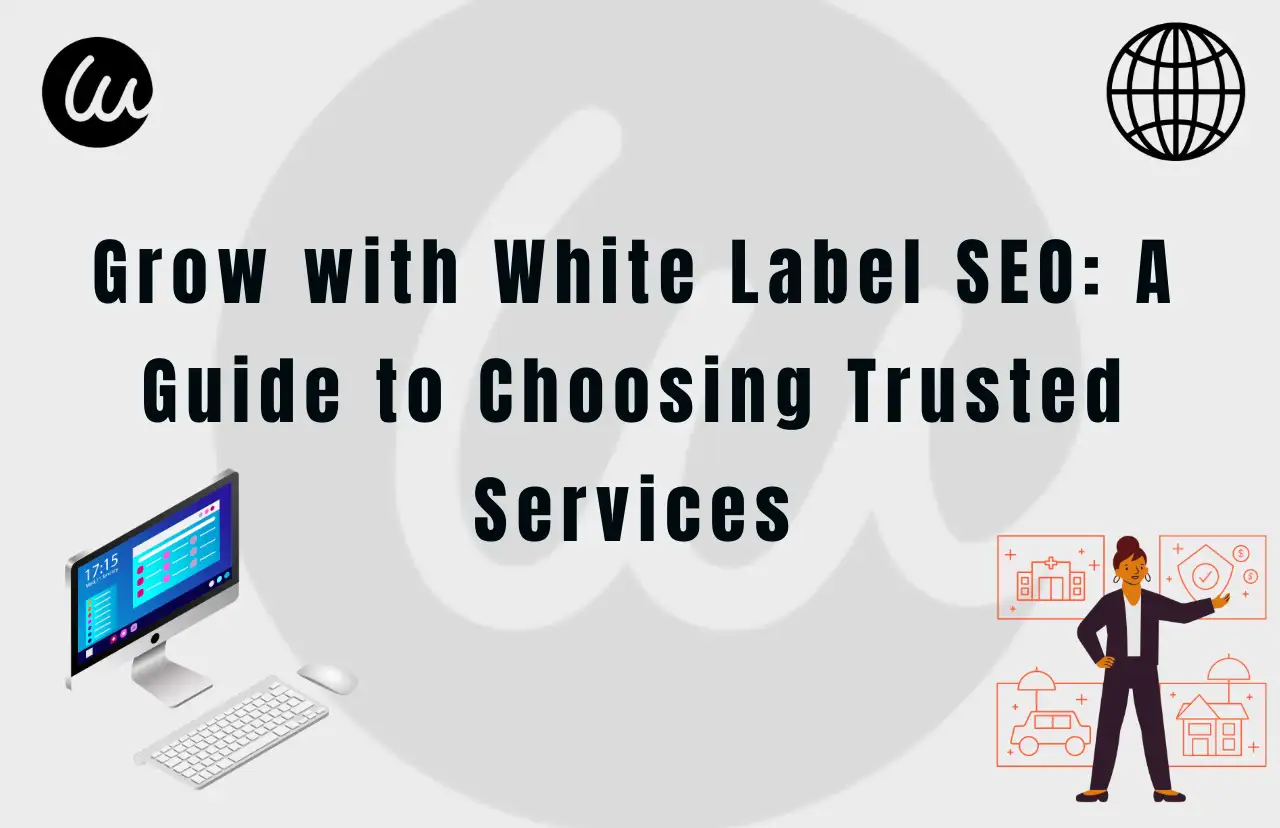 grow with white label seo a guide to choosing trusted services