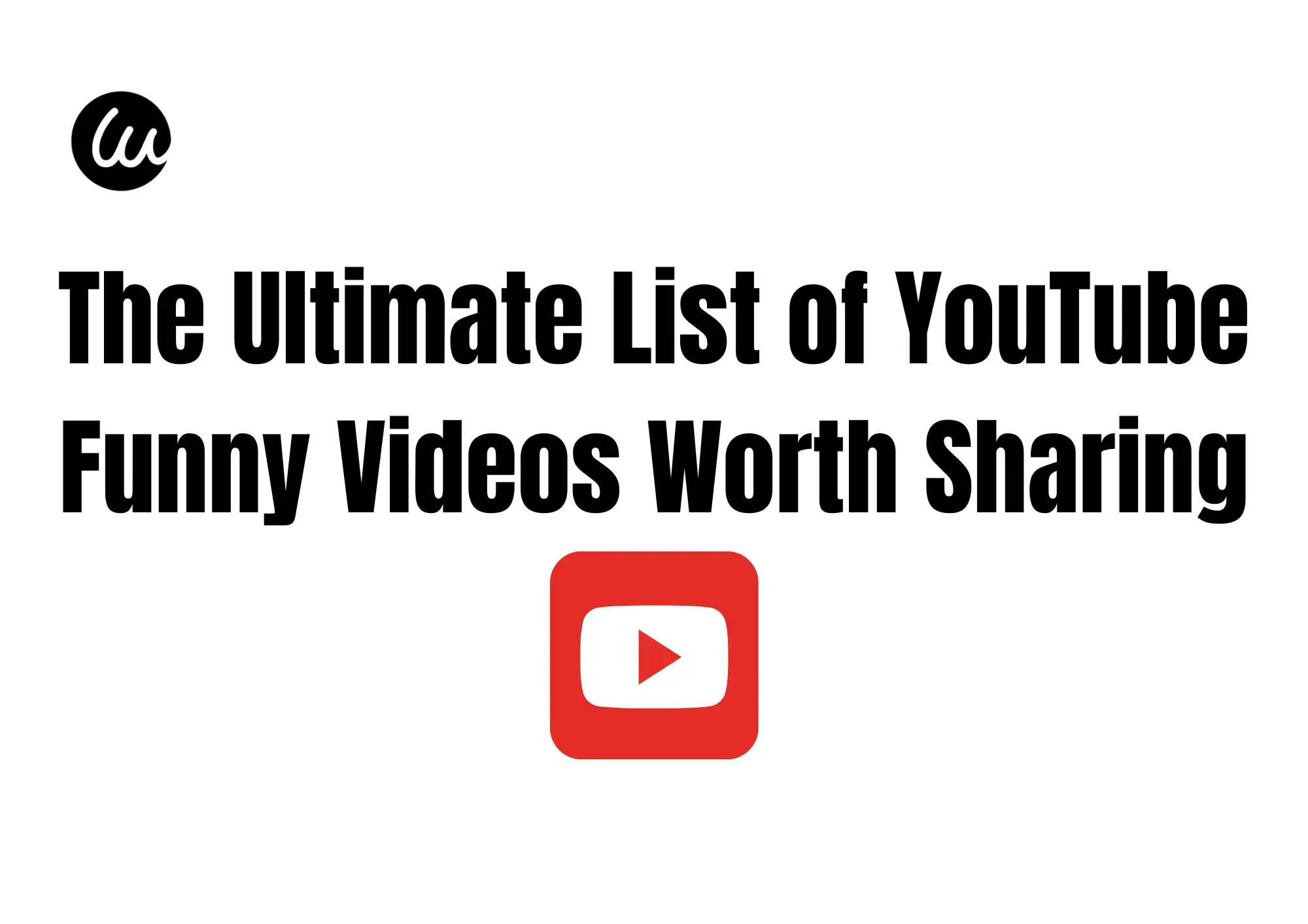 The Ultimate List of YouTube Funny Videos Worth Sharing