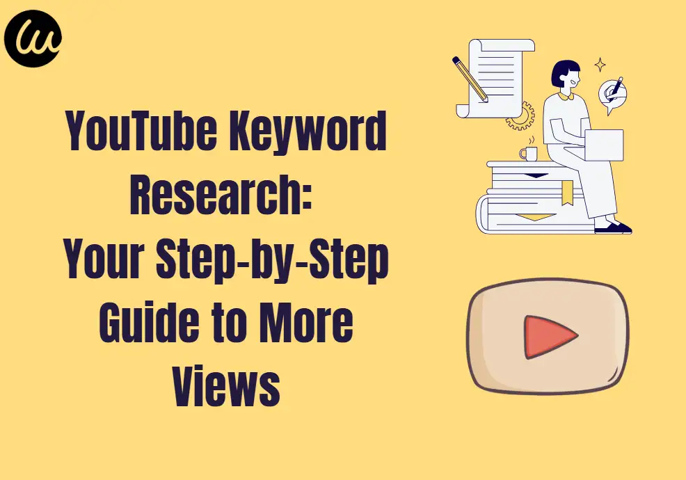 YouTube Keyword Research: Your Step-by-Step Guide to More Views