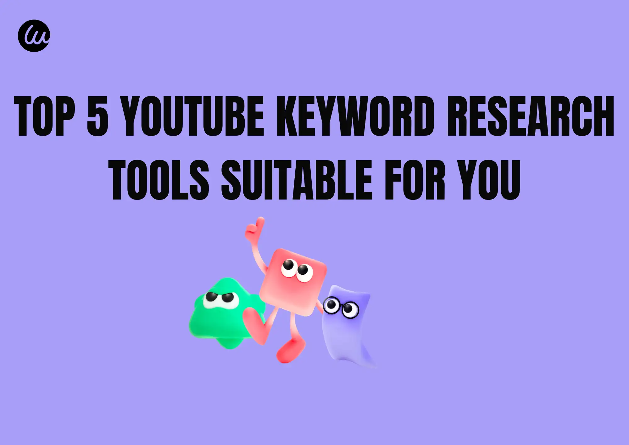 Top 5 YouTube Keyword Research Tools You Need to Try Top 5 YouTube Keyword Research Tools You Need to Try